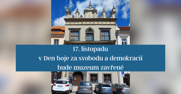 17. listopadu je muzeum zavřené