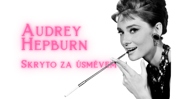Audrey Hepburn - Skryto za úsměvem