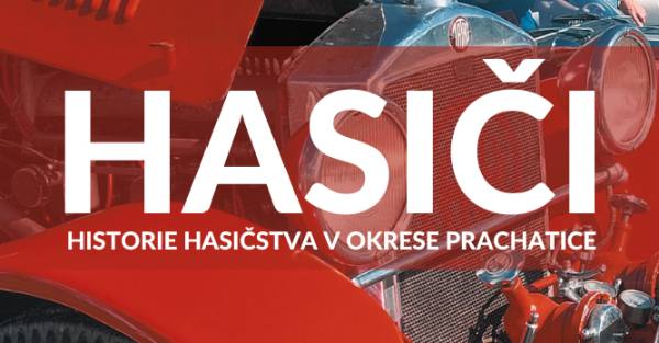 Hasiči - historie hasičstva v okrese Prachatice