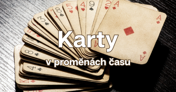 Karty v proměnách času