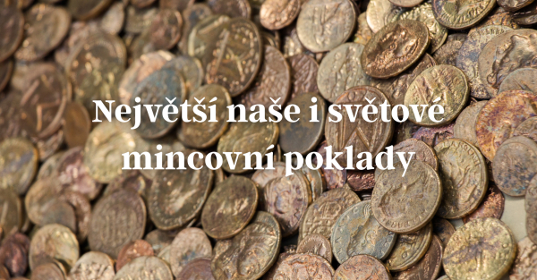 Největší naše i světové mincovní poklady