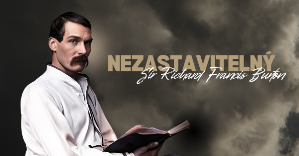 Nezastavitelný Sir Richard Francis Burton
