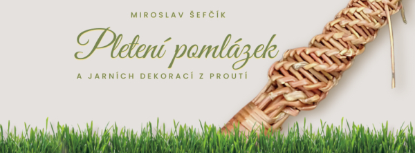 Pletení pomlázek a jarních dekorací z proutí