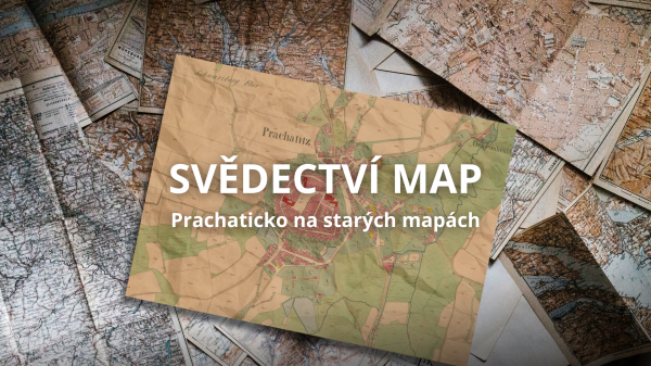 Svědectví map - Prachaticko na starých mapách