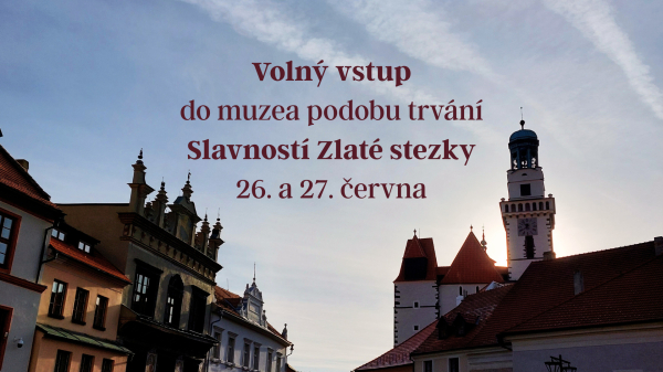 Volný vstup do muzea po dobu trvání Slavností Zlaté stezky