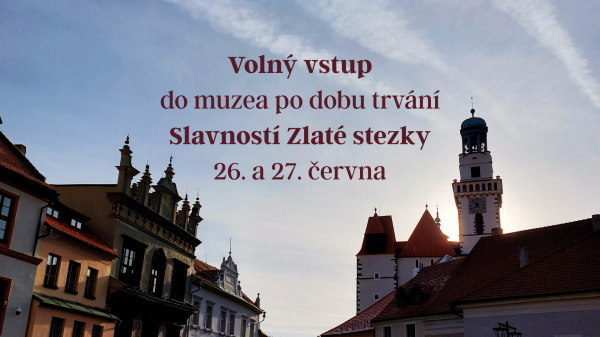 Volný vstup do muzea po dobu trvání Slavností Zlaté stezky
