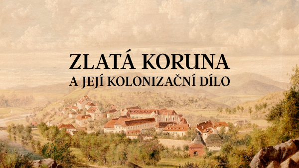 Zlatá Koruna a její kolonizační dílo
