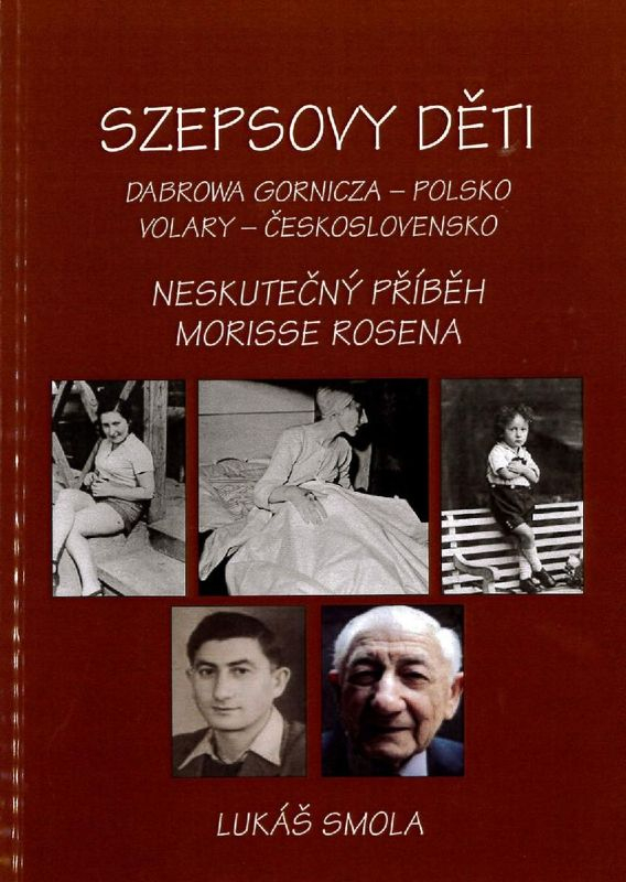 Lukáš Smola: Szepsovy děti, Dabrowa Gornicza - Polsko, Volary - Československo, Neskutečný příběh Morisse Rosena