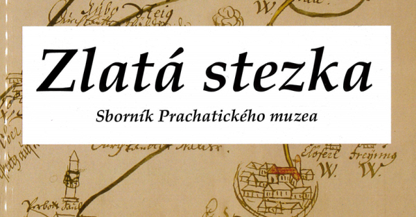 Zlatá stezka: Sborník Prachatického muzea. Roč. 27
