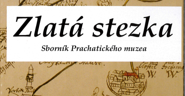 Zlatá stezka: Sborník Prachatického muzea. Roč. 28