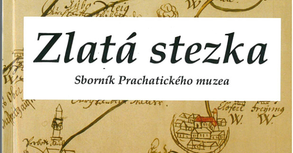 Zlatá stezka: Sborník Prachatického muzea. Roč. 29