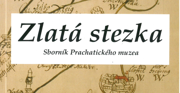 Zlatá stezka: Sborník Prachatického muzea. Roč. 31. Prachatice